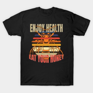 Enjoy health eat your honey T-Shirt